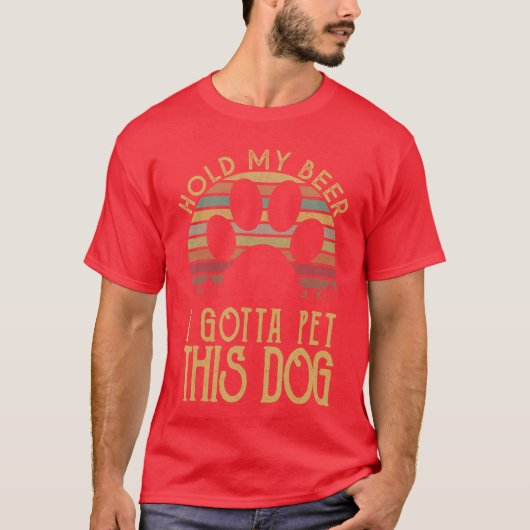 この犬を撫でなきゃ ビールを預かって Funny 飲み物 ギフト Tシャツ (正面)