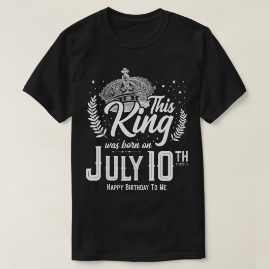 この王は生まれ7月10日素晴らしに王となった Tシャツ (デザイン正面)