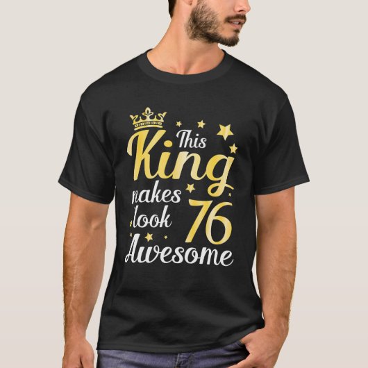 この王は私の76歳の幸せそ素晴らしうに見せる Tシャツ (正面)