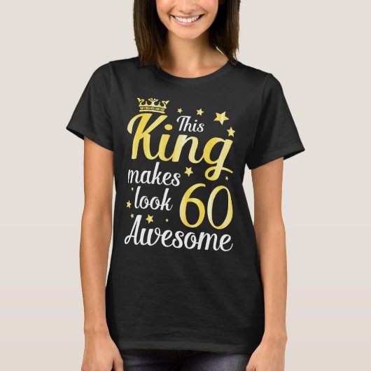 この王は私を60歳で幸せに素晴らし見せる Tシャツ (正面)