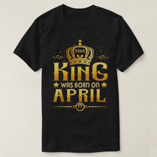 この王は4月17日生まれのTee Aries Taurus Tシャツ (デザイン正面)
