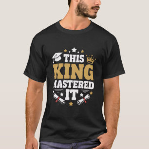 この王様、私はそれをマスターした マスターズ卒業クラス Tシャツ