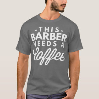 この理容師にはコーヒーが必要5 Tシャツ