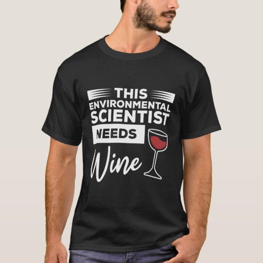 この環境科学者はワインが必要 Tシャツ (正面)