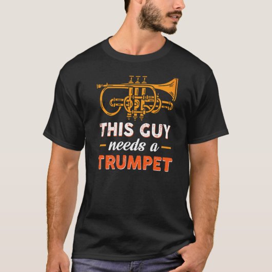 この男にはトランペットが必要だ Tシャツ (正面)