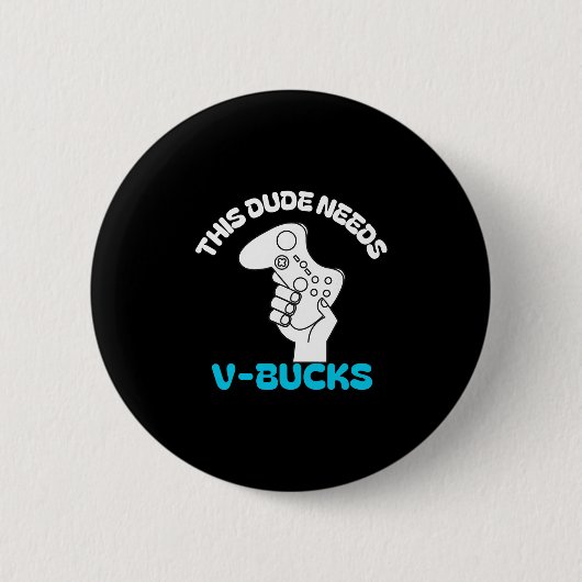 この男にはV Bucksが必要 おもしろTシャツ 少年ゲーマー向け 缶バッジ (正面)