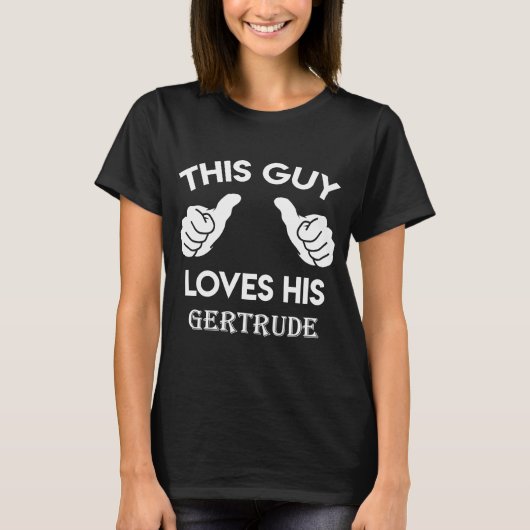 この男は彼のGERTRUDEバレンタインデーを愛している Tシャツ (正面)