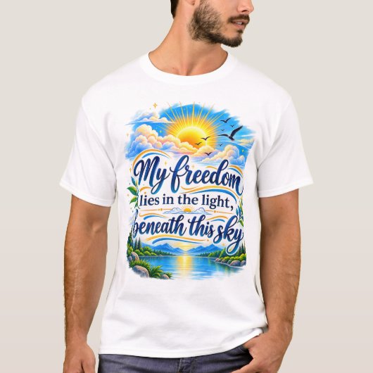 この空の下の光の中に私の自由がある Tシャツ (正面)