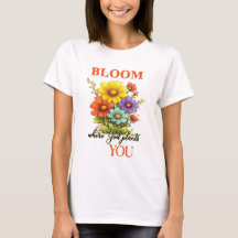 この美しいTシャツ「あなたが神様に植えられた場所で花開きなさい」