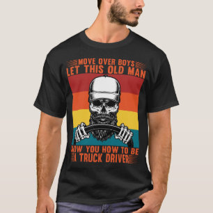 この老人にトラックの運転手になる方法を教えて Tシャツ