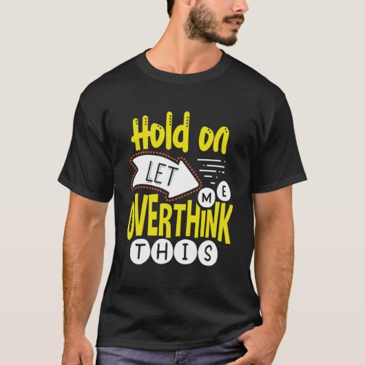 この考え過ぎの人を私に考えさせなさい Tシャツ (正面)
