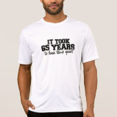 この良い65歳の誕生日を見るのに65年かかった Tシャツ (正面)