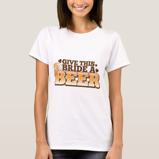 この花嫁にビールビール店のデザインを与えて下さい Tシャツ (正面)