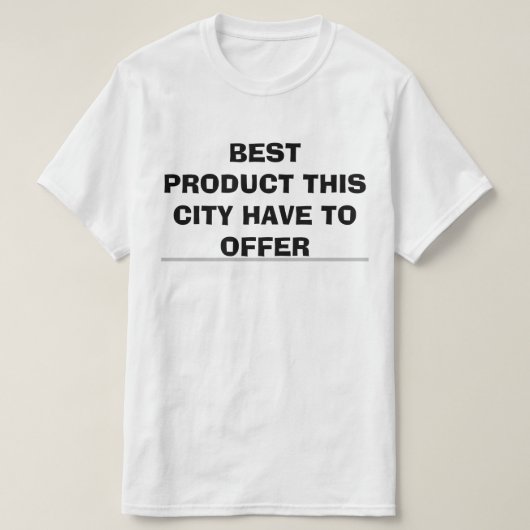 この街で手に入る最高の商品 Tシャツ (デザイン正面)