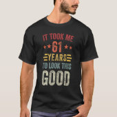 この見た目になるまで61年 61歳の誕生日パーティー メンズ Tシャツ (正面)
