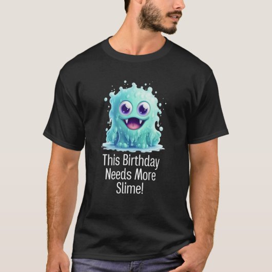 この誕生日は、より多くのスライムスライム誕生日を必要とする Tシャツ (正面)