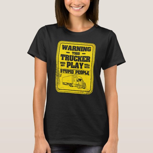 この警告トラック運転手はストゥーピと遊は上手くない Tシャツ (正面)