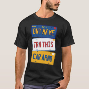 この車を曲がらせないでのまわりに! Tシャツ