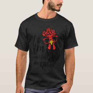 この雌鳥は雄鳥を遠くに連れて行かない Tシャツ