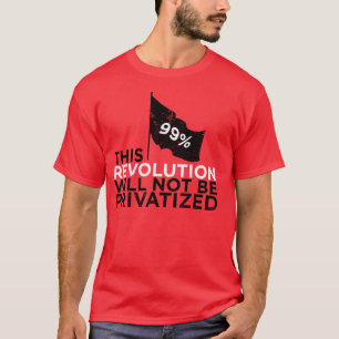 この革命は- 99%私有化されません Tシャツ