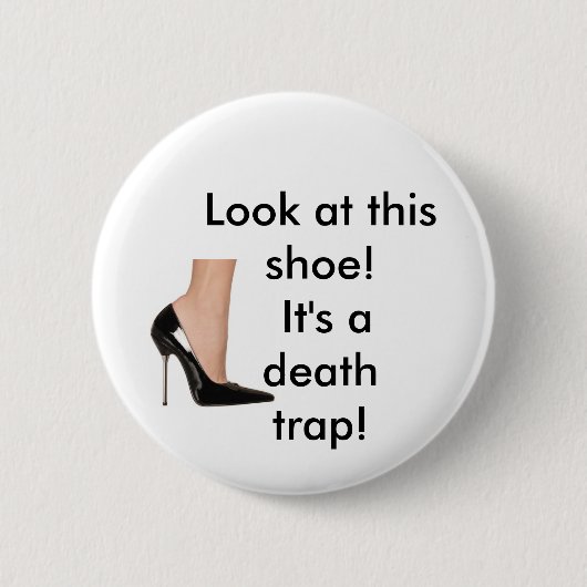 「この靴を見て下さい! それは死のトラップです! " 缶バッジ (正面)