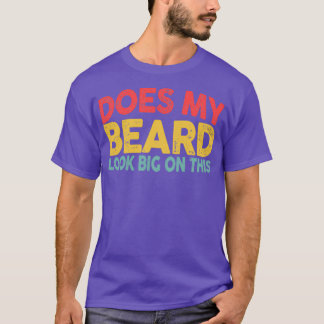 この髭のある男の中で私の髭はおもしろい大きく見える Tシャツ
