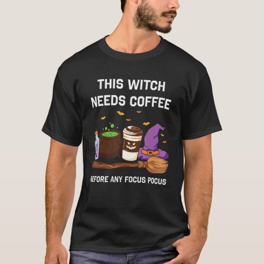 この魔女は焦点のポカスの前にコーヒーが必要だ Tシャツ (正面)
