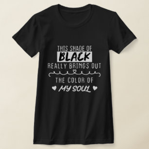 この黒い色合いは本当に~の色を引き出す Tシャツ
