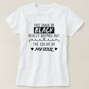 この黒い色合いは本当に~の色を引き出す Tシャツ