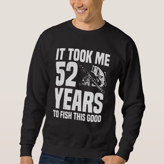 この52番目の誕生日を釣るのに52年かかった スウェットシャツ (正面)