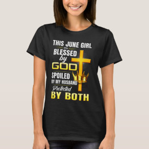 この6月の女の子は賛美私の家に甘えて神に恵まれている Tシャツ