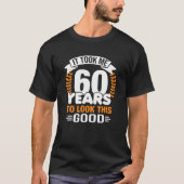 この60歳の誕生日を見るのに60年かかった Tシャツ (正面)