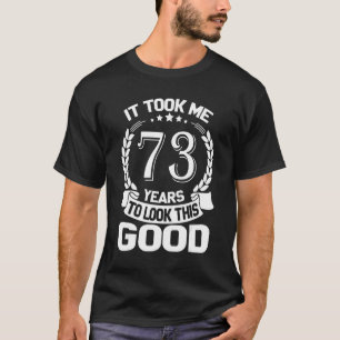 この73番目の良い姿を見るのに73年おもしろいかかった Tシャツ