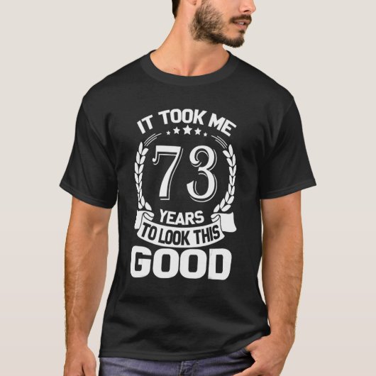 この73番目の良い姿を見るのに73年おもしろいかかった Tシャツ (正面)