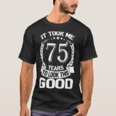 この75Bを見るのに75年おもしろいかかった Tシャツ (正面)