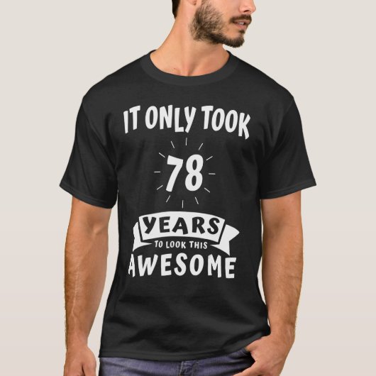 この78Bを見るのに78年しか素晴らしかからなかった Tシャツ (正面)