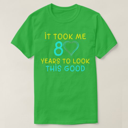 この80歳の誕生日を見るのに80年かかった Tシャツ (デザイン正面)
