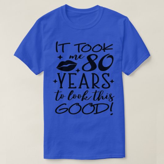 この80誕生日を見るのに80年かかった Tシャツ (デザイン正面)