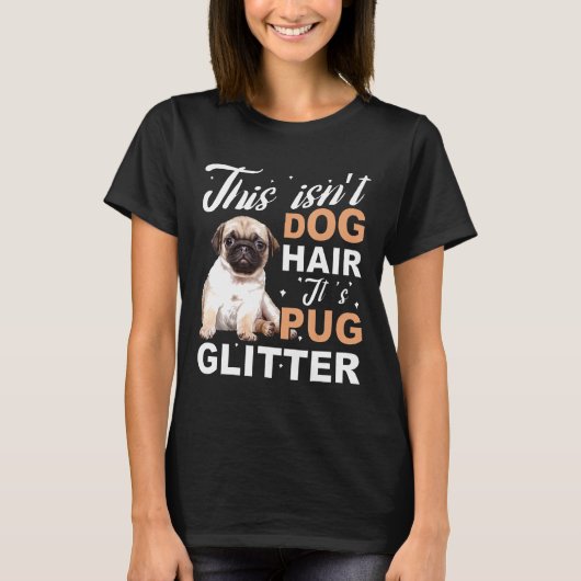 このIsnt犬の髪そのpugグリッターおもしろい犬恋人 Tシャツ (正面)
