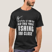 こもしのあなたは読の魚釣りは近すぎる Tシャツ (正面)
