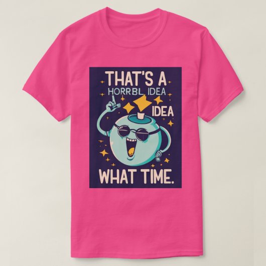 これおもしろいは嫌なアイディア何時に皮肉 Tシャツ (デザイン正面)