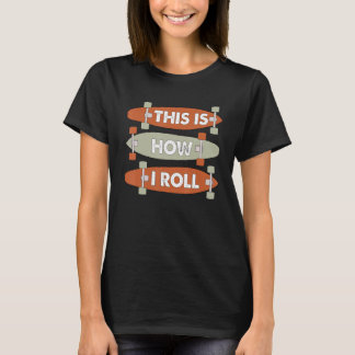これがカッコいいスケートボードのスケー転がトボーディングBの方法である Tシャツ