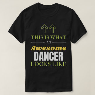 これがダンサー素晴らしの姿だ Tシャツ