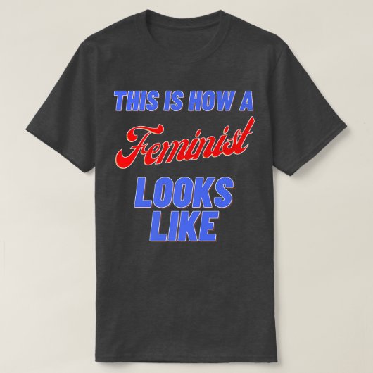 これがフェミニストの様子だ Tシャツ (デザイン正面)