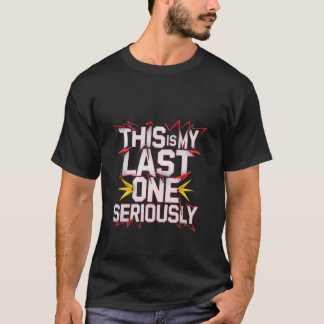 これが俺の最後のマジ------ Tシャツ