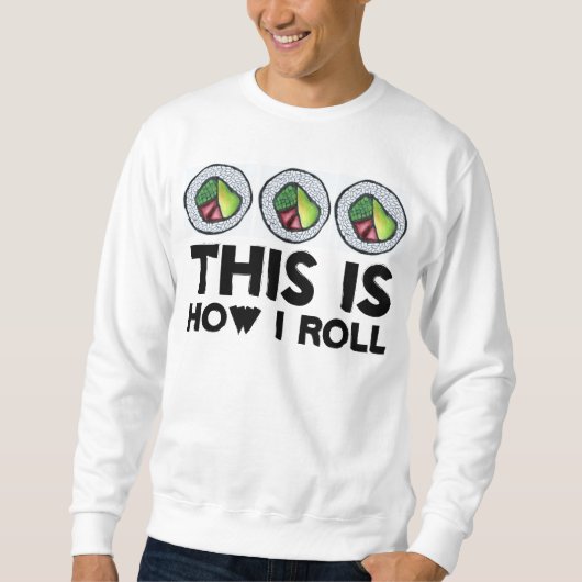 これが私がカリフォルニア転がの寿司の食べ日本の物 スウェットシャツ (正面)