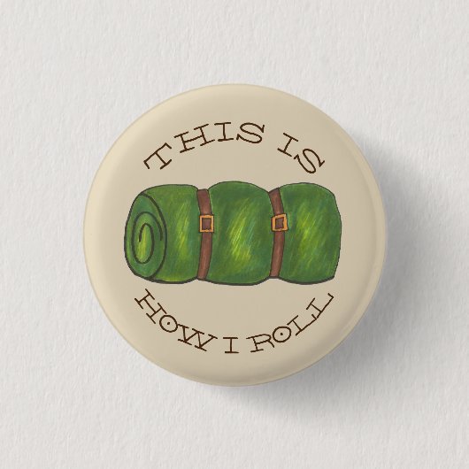 これが私がキャンプスリープ転が転がバッグハイキングの方法である 缶バッジ (正面)