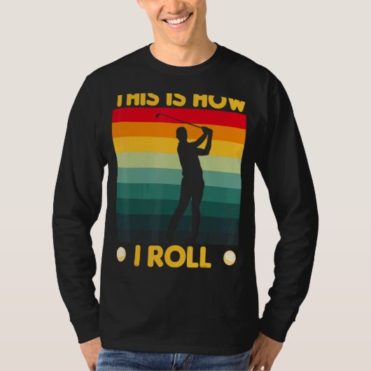 これが私がゴルフカー転がトゴーフする方法である Tシャツ (正面)