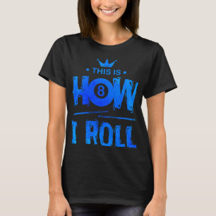 これが私がビリヤード転が選手プールスヌーカーPの方法である Tシャツ