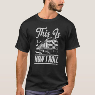 これが私が列車のエンジニ転がア&鉄道のプレムを行う方法である Tシャツ